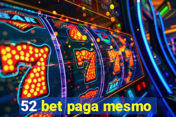 52 bet paga mesmo